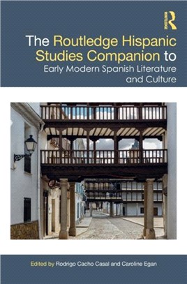 The Routledge Hispanic Studies Companion to Early Modern Spanish Literature and Culture