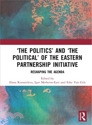 The Politics and the Political of the Eastern Partnership Initiative ― Reshaping the Agenda