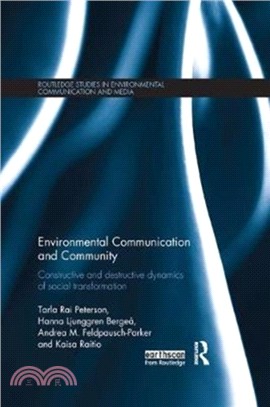 Environmental Communication and Community：Constructive and destructive dynamics of social transformation