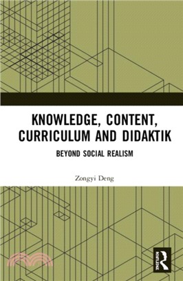 Knowledge, Content, Curriculum and Didaktik：Beyond Social Realism