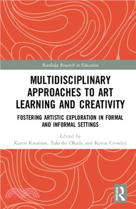 Multidisciplinary Approaches to Art Learning and Creativity ― Fostering Artistic Exploration in Formal and Informal Settings