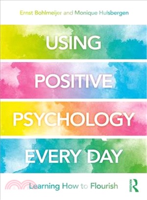 Using Positive Psychology Every Day ― Learning How to Flourish