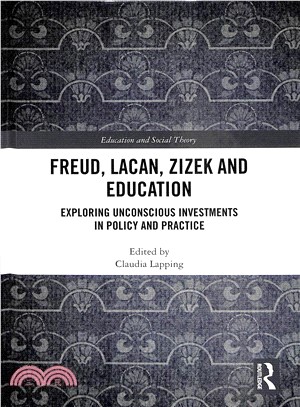 Freud, Lacan, Zizek and Education ― Exploring Unconscious Investments in Policy and Practice