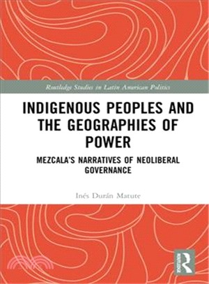 Indigenous Peoples and the Geographies of Power ― Mezcala Narratives of Neoliberal Governance