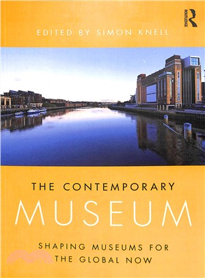 The contemporary museum :shaping museums for the global now /