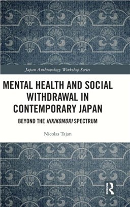 Mental Health and Social Withdrawal in Contemporary Japan：Beyond the Hikikomori Spectrum