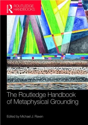 The Routledge Handbook of Metaphysical Grounding