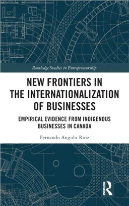 New Frontiers in the Internationalization of Businesses：Empirical Evidence from Indigenous Businesses in Canada