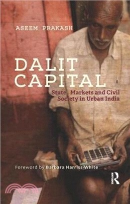 Dalit Capital：State, Markets and Civil Society in Urban India