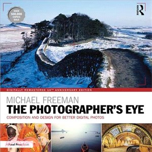 The Photographer's Eye Digitally Remastered ― Composition and Design for Better Digital Photos - 10th Anniversary Edition