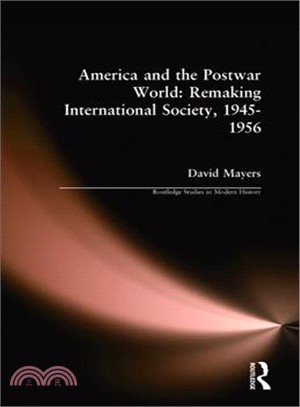 America and the Postwar World ― Remaking International Society 1945-1956