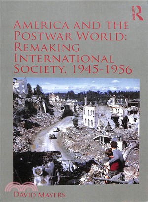 America and the Postwar World ― Remaking International Society 1945-1956