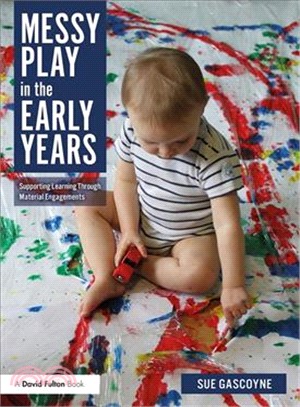 Messy Play in the Early Years ― Supporting Learning Through Material Engagements