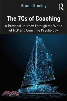 The 7cs of Coaching ― A Personal Journey Through the World of Nlp and Coaching Psychology