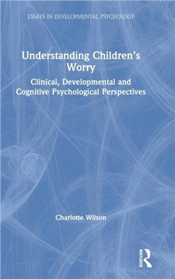 Understanding Children's Worry：Clinical, Developmental and Cognitive Psychological Perspectives