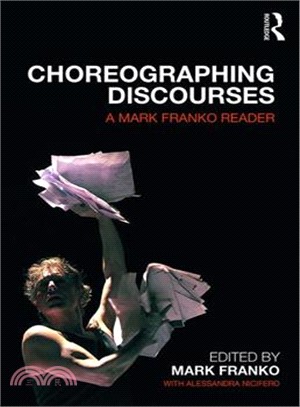 Choreographing Discourses ― A Mark Franko Reader