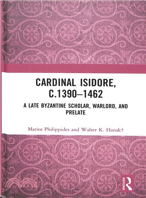 Cardinal Isidore ― A Late Byzantine Scholar, Warlord, and Prelate