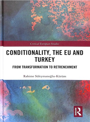 Conditionality, the Eu and Turkey ― From Transformation to Retrenchment