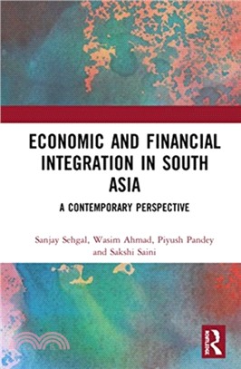 Economic and Financial Integration in South Asia：A Contemporary Perspective