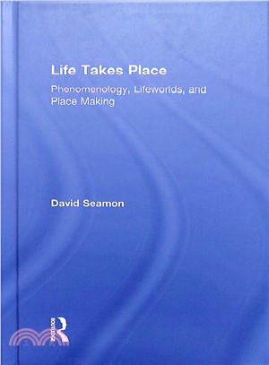 Life Takes Place ― Phenomenology, Lifeworlds, and Place Making