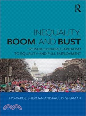 Inequality, Boom, and Bust ― From Billionaire Capitalism to Equality and Full Employment