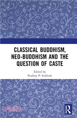 Classical Buddhism, Neo-Buddhism and the Question of Caste