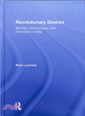 Revolutionary Desires ― Women, Communism, and Feminism in India