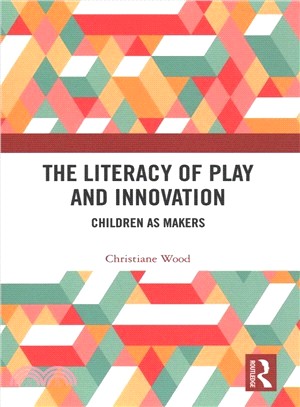 The Literacy of Play and Innovation ― Children As Makers