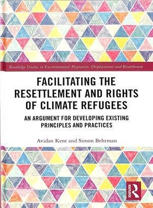 Facilitating the Resettlement and Rights of Climate Refugees ― An Argument for Developing Existing Principles and Practices