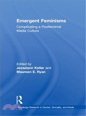 Emergent Feminisms ― Complicating a Postfeminist Media Culture