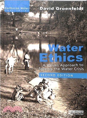 Water Ethics ― A Values Approach to Solving the Water Crisis