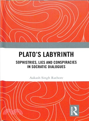 Plato Labyrinth ― Sophistries, Lies and Conspiracies in Socratic Dialogues