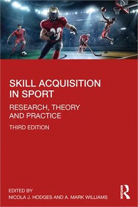 Skill Acquisition in Sport ― Research, Theory and Practice