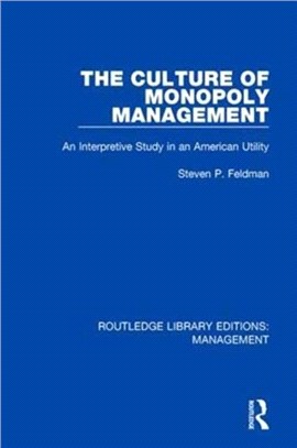 The Culture of Monopoly Management：An Interpretive Study in an American Utility