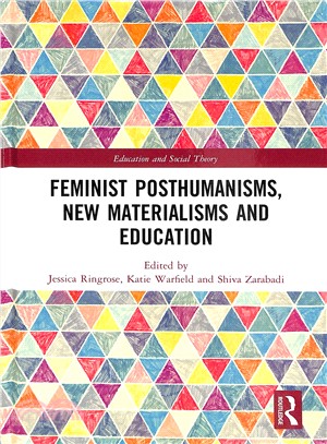 Feminist Posthumanisms, New Materialisms and Education