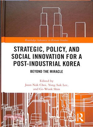 Strategic, Policy and Social Innovation for a Post-industrial Korea ― Beyond the Miracle