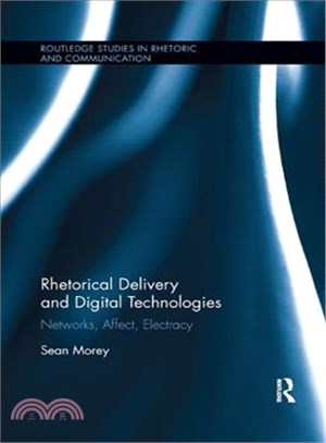 Rhetorical Delivery and Digital Technologies ─ Networks, Affect, Electracy