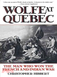 Wolfe at Quebec ─ The Man Who Won the French and Indian War