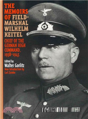 The Memoirs of Field-Marshal Wilhelm Keitel ─ Chief of the German High Commmand, 1938-1945