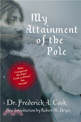 My Attainment of the Pole ― Being the Record of the Expedition That First Reached the Boreal Center, 1907-1909. With the Final Summary of the Polar Controversy