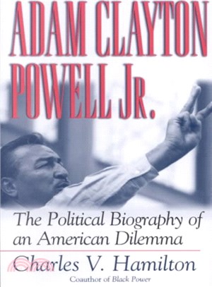Adam Clayton Powell, Jr. ─ The Political Biography of an American Dilemma