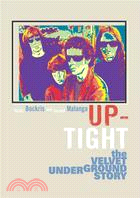 Up-Tight ─ The Velvet Underground Story