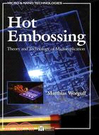 Hot Embossing: Theory and Technology of Microreplication