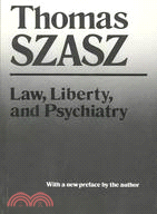 Law, Liberty, and Psychiatry: An Inquiry into the Social Uses of Mental Health Practices