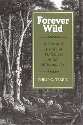Forever Wild ― A Cultural History of Wilderness in the Adirondacks
