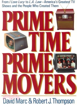 Prime Time, Prime Movers ― From I Love Lucy to L.A. Law-America's Greatest TV Shows and the People Who Created Them
