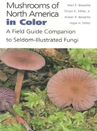 Mushrooms of North America in Color—A Field Guide Companion to Seldom-Illustrated Fungi