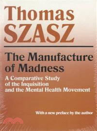 The Manufacture of Madness ─ A Comparative Study of the Inquisition and the Mental Health Movement