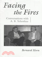 Facing the Fires: Conversations With A.B. Yehoshua