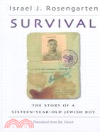Survival: The Story of a Sixteen-Year-Old Jewish Boy